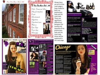 Shown here are all 6 of the main pages I have made for both my preliminary task and my main task. There are significant  differences between the quality and quantity of my preliminary task and my main task, these will be explained in the next page. 