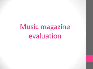 Music magazine
evaluation
 