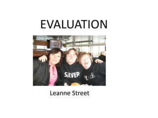 EVALUATION Leanne Street  