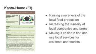 Kanta-Hame (FI)
● Raising awareness of the
local food production
● Increasing the visibility of
local companies and farms
...