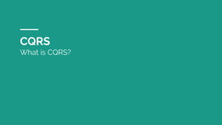 CQRS
What is CQRS?
 