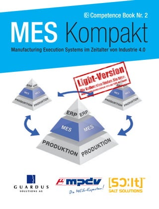 Competence Book Nr. 2
MES KompaktManufacturing Execution Systems im Zeitalter von Industrie 4.0
 