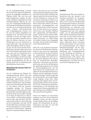 Competence Book - MES
CASE STUDIES - MOBILE DATENERFASSUNG
90
Für die Auftragsabwicklung verwendet
der Vertrieb einen eigenen Produktkonfi-
gurator, der ausgelagerte Stücklisten von
PSIpenta enthält. Hier wird eine erste
grobe Konfiguration angelegt, die dann
wieder in PSIpenta eingespielt wird. Nach
Auftragsbestätigung bekommt der Auf-
trag eine Fertigungsrückmeldenummer,
der Konstrukteur detailliert die Stückliste
und leitet sie an die Arbeitsvorbereitung
weiter. Einkauf, Arbeitsvorbereitung
und Fertigungsplanung stimmen sich
ab, wann der Auftrag eingegliedert und
produziert wird. „Wir bauen zwar unsere
Verdichter in ein bis zwei Tagen zusam-
men, aber bei großen Gussteilen und vor
allem bei Motoren brauchen wir einen
Bestellvorlauf von sechs Wochen bis zu
einem halben Jahr“, sagt Anja Ritter. Bei
Lieferschwierigkeiten prüft das System ,
ob man sich mit einem Dummy-Teil be-
helfen kann, das dann später ersetzt wird
oder ob der Kunde benachrichtigt werden
muss, dass sich die Auslieferung verzö-
gert. Vorkonfigurierte Abfragen zeigen
offene Bestellungen und Reservierungen
an und ein Artikeljournal zeichnet die
gesamte Fertigungshistorie auf. Dies ist
wichtig, damit man im Fehlerfall gezielt
Rückrufaktionen starten kann.
Mobile Barcode-Scanner liefern In-
formationen
Seit der Einführung der PSIpenta Be-
triebsdatenerfassung (BDE) sind auch
Barcode-Scanner in den verschiedenen
Abteilungen angeschlossen. „Die Ware
direkt am Eingang zu buchen, ist eine we-
sentliche Erleichterung“, sagt Anja Ritter.
Damit sei die Zuordnung der Teile schnel-
ler und sicherer sowie die Verwechs-
lungsgefahr geringer. Die Erfassung,
Auswertung und Archivierung der Daten
geschieht über das Modul PSIpenta mobi-
le sowohl online als auch offline. Wichtig
sei vor allem, die Daten dort zu erfassen,
wo sie anfallen - also beim Wareneingang
und im Lager, sagt Anja Ritter. Die Bar-
code-Scanner stecken in einer Halterung
auf dem Gabelstapler, sind über WLAN
mit dem ERP-System verbunden und kön-
nen die Informationen an jedem beliebi-
gen Punkt im Werk abrufen. „Allerdings
buchen wir Sammelentnahmen direkt im
System, denn dies hat sich als schneller
erwiesen als die Einzelbuchung am Lager-
platz über WLAN“, erklärt Anja Ritter. Der
Lagerverwalter fährt die einzelnen Positi-
onen der Stückliste ab, verstaut die Teile
in mehreren Gitterboxen und fährt sie an
die entsprechenden Montageplätze. Die
Daten werden beim Verlassen des Netzes
automatisch zwischengespeichert und
beim Wiedereintritt ins Netz synchroni-
siert. Auf diese Weise hat der Lagerver-
walter immer einen aktuellen Überblick
über Lagerbestände und Materialbewe-
gungen. Auf dem Scanner werden Artikel-
nummern und -journale angezeigt sowie
Fragen beantwortet, wer welche Menge
von welchen Artikeln in einer Baugruppe
verwendet. Dies geschieht mittels Report
aus der Rückmeldenummer.
Sollte sich in der Produktion herausstel-
len, dass ein Teil fehlerhaft oder falsch ge-
bucht ist, dann scannt der Lagerarbeiter
in Zusammenarbeit mit dem Vorarbeiter
die entsprechende Stücklistenposition
und führt das defekte Teil zurück ins La-
ger. Der kleine Bildschirm des Scanners
zeigt die entsprechenden Bestandsin-
formationen. Interessant sind die Hand-
held-Geräte auch für die QS-Mitarbeiter.
Das Qualitätsmanagement kann anhand
der Wareneingangsnummern auf den
Lieferscheinen die entsprechenden Zer-
tifikate für die Kundendokumentation in
PSIpenta und der angehängten Accessda-
tenbank hinterlegen - damit Sie später bei
der Dokumentation der entsprechenden
Anlage beigelegt werden kann. Bisher
wurde dies alles doppelt erfasst. Die Fer-
tigungsstücklisten dienen auch systemin-
tern für die Verwaltung der Maschinen-
dokumentation. In der Datenbank sind
entsprechende Übersetzungstabellen für
jede Landessprache und Bilder hinterlegt.
Über Zusatzbezeichnungsfelder
können von PSIpenta aus Kennzeichen
ausgelesen und einer Access-Datenbank
übergeben werden, die dann ihrerseits
auf die richtigen Ordner mit den Bildern
zugreift. Der Sachbearbeiter für die Do-
kumentation muss dann nur noch alles
ausdrucken und bereitlegen.
Ausblick
Zukünftig soll die BDE auch aktuelle In-
formationen über den Zustand in der
Fertigung hinsichtlich der Fertigungs-
aufträge, Arbeitsplätze oder Maschinen
liefern. Hierzu unterstützt PSIpenta BDE
die Erfassung aller Ereignisse, die für den
Auftragsfortschritt und die betriebliche
Kostenrechnung von Bedeutung sind.
Anhand der Rückmeldenummer und des
Fertigungsjournals kann auch angezeigt
werden, wie die Materialbereitstellung
ablief. „Mit der Einführung des BDE-Sys-
tems sehen wir jetzt besser, welche Pro-
zesse man optimieren kann“, sagt Anja
Ritter. „Bisher buchten wir im Verdich-
terbau Sollstunden gleich Iststunden.
Mit dem System haben wir jetzt auch für
die Sonderausführungen eine exaktere
Kalkulationsgrundlage.“ Auf der Agen-
da der Kältetechniker stehen noch die
Einführung eines Fertigungsleitstands
und die Anbindung der Maschinen an
das BDE-System. Damit lassen sich die
Maschinenstunden exakt erfassen. Dies
schafft dann einen besseren Blick auf den
Fertigungsprozess und öffnet das Tor zu
einer neuen Fertigungsteuerung.
 