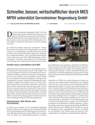 Competence Book - MES
CASE STUDIES - WIRTSCHAFTLICHER DURCH MES
93
Schneller, besser, wirtschaftlicher durch MES
MPDV unterstützt Gerresheimer Regensburg GmbH
AUTOR: Dipl.-Ing. Rainer Deisenroth (MPDV Mikrolab GmbH)		 BILD: Gerresheimer 	 www.competence-site.de/MES-Gerresheimer	
D
ie Firma Gerresheimer Regensburg GmbH ist Teil der
weltweit operierenden Gerresheimer Gruppe, die in der
Pharma und Healthcare Industrie tätig ist und dem Ge-
schäftsfeld Medical Plastics System angehört. Rund 1700 Mitar-
beiter arbeiten in dem deutschen Werk in Pfreimd und in wei-
teren Werken in Tschechien, der Schweiz, in den USA, Brasilien
und China.
Als Full-Service-Anbieter übernimmt Gerresheimer Medical
Plastic Sytems alle Stufen der Wertschöpfungskette von der Pla-
nung bis zum verkaufsfähigen, CE-gekennzeichneten Produkt
und bietet somit Produktentwicklung, Engineering, Werkzeug-
bau, Sondermaschinenbau, Groß- und Kleinserienproduktion
(auch im Reinraum) unter FDA-/GMP-Bedingungen, Produkt-
veredelungen, manuelle, teilautomatisierte und vollautomati-
sierte Montage sowie, Verpackung und Logistik aus einer Hand.
Schneller, besser, wirtschaftlicher durch MES
Spitzenleistungen sind heute ohne eine leistungsfähige und un-
ternehmensweite Datenverarbeitung nicht mehr möglich. Nur
wenn alle benötigten Informationen den Mitarbeitern und Ent-
scheidern problemlos, jederzeit und überall zur Verfügung ste-
hen, kann eine Produkt- und Servicequalität erbracht werden,
die sich im globalen Wettbewerb behauptet. Gewachsene Soft-
warestrukturen, bei denen zahlreiche Einzellösungen für unter-
schiedliche Aufgaben oder Standorte durch noch mehr indivi-
duell programmierte Schnittstellen miteinander verzahnt sind,
können diesen Anforderungen nicht gerecht werden. Auf der
Ebene des Enterprise Resource Planning (ERP) haben sich da-
her längst integrierte Softwarelösungen durchgesetzt, bei denen
alle Elemente unternehmensweit ineinander greifen. Unterhalb
dieser Ebene, im Bereich der Manufacturing Execution Systeme
(MES), mit denen die Fertigung gesteuert und überwacht wird,
findet sich dagegen häufig noch Optimierungspotential.
Entscheidung für „Mehr Effizienz, mehr
Serviceleistung“
Im Februar 2005 entschloss sich die Gerresheimer Regensburg
GmbH, die Effizienz der Fertigung und die Kundenfreundlichkeit
ihrer Serviceleistungen durch die Einführung eines unternehmens-
weiten Manufacturing Execution Systems (MES) weiter zu steigern
sowie ihre Markt- und Technologieführerschaft für innovative
Kunststoffsysteme weiter auszubauen. „Die Wahl ist auf MPDV ge-
fallen, da es sich bei dem MES-System HYDRA um ein integriertes,
modular aufgebautes System handelt, das die Belange aller Pro-
duktionsprozesse abdeckt“, so Martin Herold MES-Projektverant-
wortlicher bei Gerresheimer Regensburg. Ende September 2005 fiel
dann der Startschuss für die Einführung des MES-Systems HYDRA
in Pfreimd.
Mittlerweile ist HYDRA nun an allen Standorten im Einsatz und
unterstützt die produktionsnahen Mitarbeiter bei der täglichen
Arbeit. Ziel war es unter anderem, mit der Einführung eines MES
Managementkennzahlen zu erhalten, die die Informationsgüte er-
höhen. Zusätzlich sollten auch die Mitarbeiter bei der Dokumenta-
tions- und Nachweispflicht unterstützt und der Produktionsablauf
erleichtert werden. Erst durch den Einsatz von HYDRA kann das
Unternehmen den ständig steigenden Anforderungen der Kunden
bzgl. konkurrenzfähiger Preise, das Einhalten von Lieferterminen
und im Bereich der Dokumentationspflicht gerecht werden. Die
Einsparpotenziale hat man genutzt, um die Ausbringung pro Kopf
am Standort Deutschland weiter zu steigern und so die Zukunfts-
perspektiven für die Mitarbeiter in Pfreimd langfristig zu sichern.
Die modularstrukturierte, integrierte Systemlösung der MPDV Mi-
krolab GmbH dient als IT-Rückgrat für die Produktion und sorgt
für Transparenz auf den unterschiedlichen Ebenen, vom Werker
bis zum Werkleiter. Über HYDRA werden alle Stufen der Wert-
schöpfungskette im Fertigungs- und Qualitätsbereich abgebildet.
 