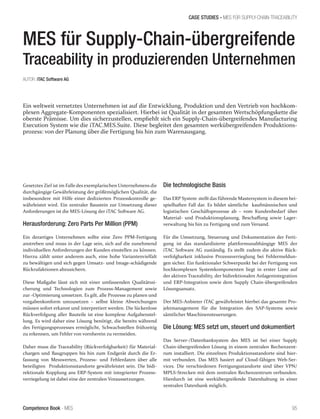 Competence Book - MES
CASE STUDIES - MES FÜR SUPPLY-CHAIN-TRACEABILITY
95
MES für Supply-Chain-übergreifende
Traceability in produzierenden Unternehmen
Gesetztes Ziel ist im Falle des exemplarischen Unternehmens die
durchgängige Gewährleistung der größtmöglichen Qualität, die
insbesondere mit Hilfe einer dedizierten Prozesskontrolle ge-
währleistet wird. Ein zentraler Baustein zur Umsetzung dieser
Anforderungen ist die MES-Lösung der iTAC Software AG.
Herausforderung: Zero Parts Per Million (PPM)
Ein derartiges Unternehmen sollte eine Zero PPM-Fertigung
anstreben und muss in der Lage sein, sich auf die zunehmend
individuellen Anforderungen der Kunden einstellen zu können.
Hierzu zählt unter anderem auch, eine hohe Variantenvielfalt
zu bewältigen und sich gegen Umsatz- und Image-schädigende
Rückrufaktionen abzusichern.
Diese Maßgabe lässt sich mit einer umfassenden Qualitätssi-
cherung und Technologien zum Prozess-Management sowie
zur -Optimierung umsetzen. Es gilt, alle Prozesse zu planen und
vorgabenkonform umzusetzen – selbst kleine Abweichungen
müssen sofort erkannt und interpretiert werden. Die lückenlose
Rückverfolgung aller Bauteile ist eine komplexe Aufgabenstel-
lung. Es wird daher eine Lösung benötigt, die bereits während
des Fertigungsprozesses ermöglicht, Schwachstellen frühzeitig
zu erkennen, um Fehler von vornherein zu vermeiden.
Daher muss die Traceability (Rückverfolgbarkeit) für Material-
chargen und Baugruppen bis hin zum Endgerät durch die Er-
fassung von Messwerten, Prozess- und Fehlerdaten über alle
beteiligten Produktionsstandorte gewährleistet sein. Die bidi-
rektionale Kopplung ans ERP-System mit integrierter Prozess-
verriegelung ist dabei eine der zentralen Voraussetzungen.
AUTOR: iTAC Software AG 						
Die technologische Basis
Das ERP System stellt das führende Mastersystem in diesem bei-
spielhaften Fall dar. Es bildet sämtliche kaufmännischen und
logistischen Geschäftsprozesse ab – vom Kundenbedarf über
Material- und Produktionsplanung, Beschaffung sowie Lager-
verwaltung bis hin zu Fertigung und zum Versand.
Für die Umsetzung, Steuerung und Dokumentation der Ferti-
gung ist das standardisierte plattformunabhängige MES der
iTAC Software AG zuständig. Es stellt zudem die aktive Rück-
verfolgbarkeit inklusive Prozessverrieglung bei Fehlermeldun-
gen sicher. Ein funktionaler Schwerpunkt bei der Fertigung von
hochkomplexen Systemkomponenten liegt in erster Linie auf
der aktiven Traceability, der bidirektionalen Anlagenintegration
und ERP-Integration sowie dem Supply Chain-übergreifenden
Lösungsansatz.
Der MES-Anbieter iTAC gewährleistet hierbei das gesamte Pro-
jektmanagement für die Integration des SAP-Systems sowie
sämtlicher Maschinensteuerungen.
Die Lösung: MES setzt um, steuert und dokumentiert
Das Server-/Datenbanksystem des MES ist bei einer Supply
Chain-übergreifenden Lösung in einem zentralen Rechenzent-
rum installiert. Die einzelnen Produktionsstandorte sind hier-
mit verbunden. Das MES basiert auf Cloud-fähigen Web-Ser-
vices. Die verschiedenen Fertigungsstandorte sind über VPN/
MPLS-Strecken mit dem zentralen Rechenzentrum verbunden.
Hierdurch ist eine werkübergreifende Datenhaltung in einer
zentralen Datenbank möglich.
Ein weltweit vernetztes Unternehmen ist auf die Entwicklung, Produktion und den Vertrieb von hochkom-
plexen Aggregate-Komponenten spezialisiert. Hierbei ist Qualität in der gesamten Wertschöpfungskette die
oberste Prämisse. Um dies sicherzustellen, empfiehlt sich ein Supply-Chain-übergreifendes Manufacturing
Execution System wie die iTAC.MES.Suite. Diese begleitet den gesamten werkübergreifenden Produktions-
prozess: von der Planung über die Fertigung bis hin zum Warenausgang.
 