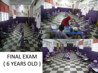 FINAL EXAM
( 6 YEARS OLD )

 