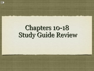 Chapters 10-18Chapters 10-18
Study Guide ReviewStudy Guide Review
 