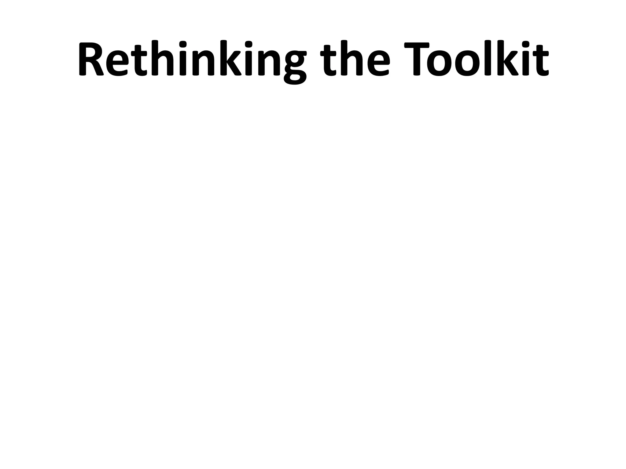 Rethinking the Toolkit
 