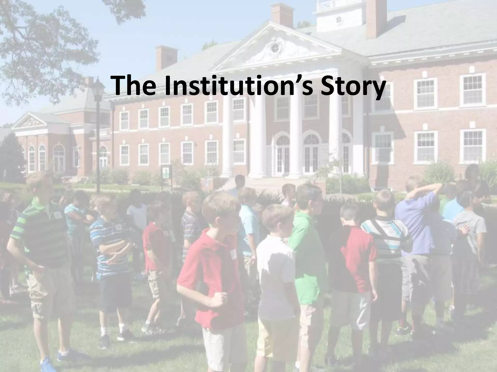 The Institution’s Story
 
