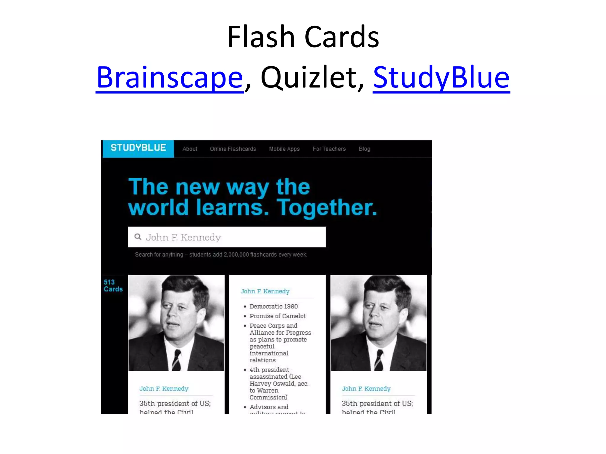 Flash Cards
Brainscape, Quizlet, StudyBlue
 