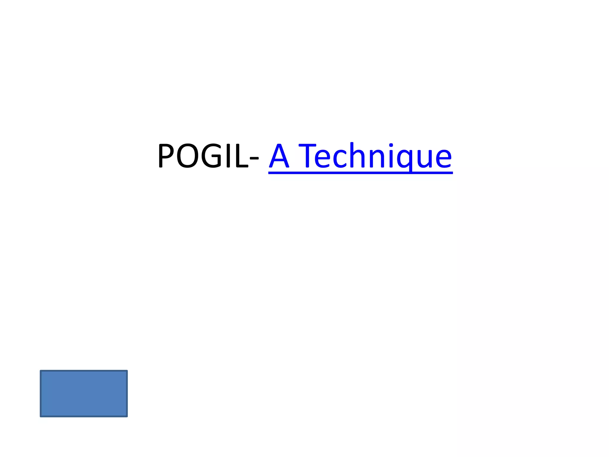 POGIL- A Technique
 