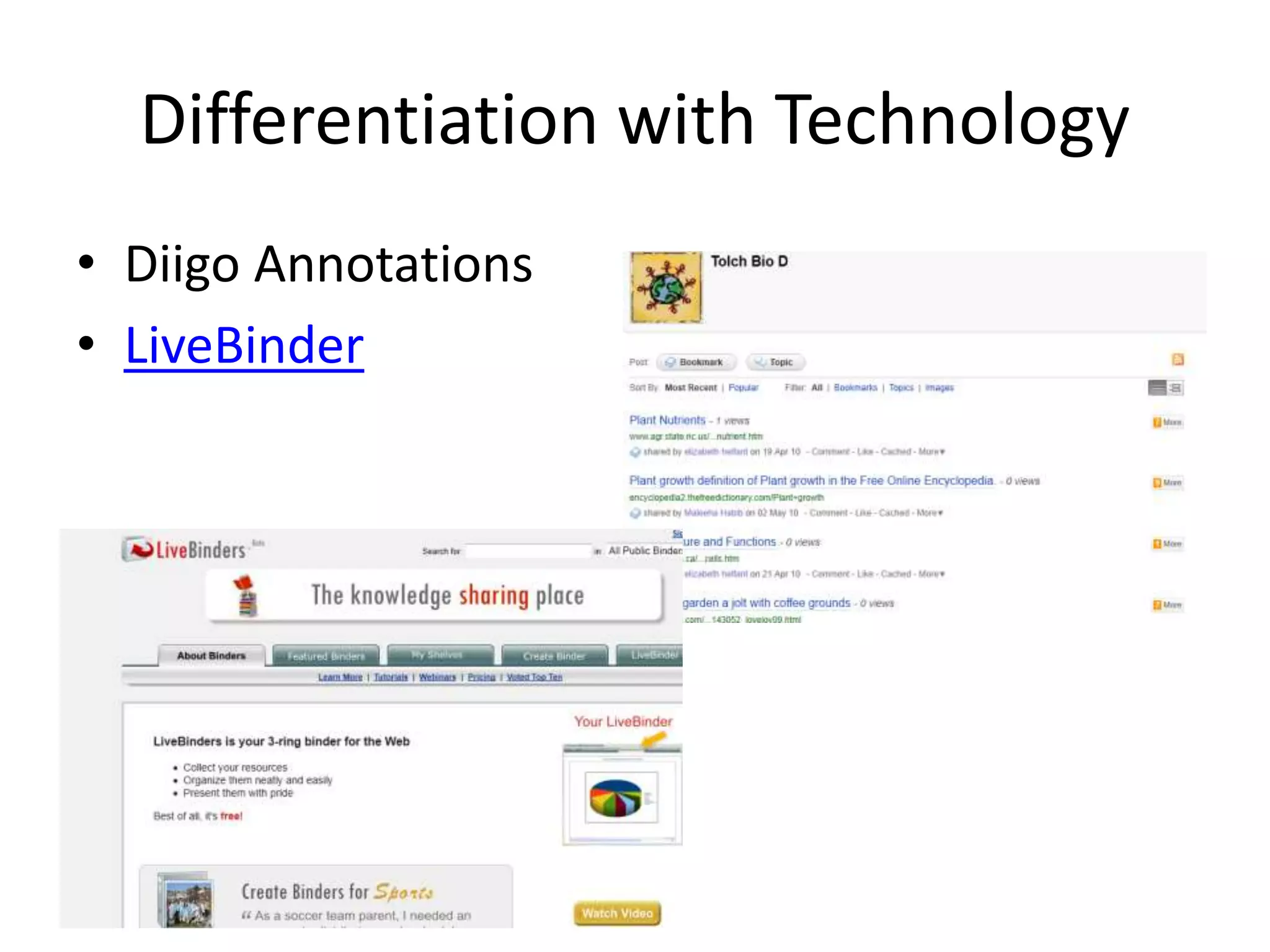 Differentiation with Technology
• Diigo Annotations
• LiveBinder
 