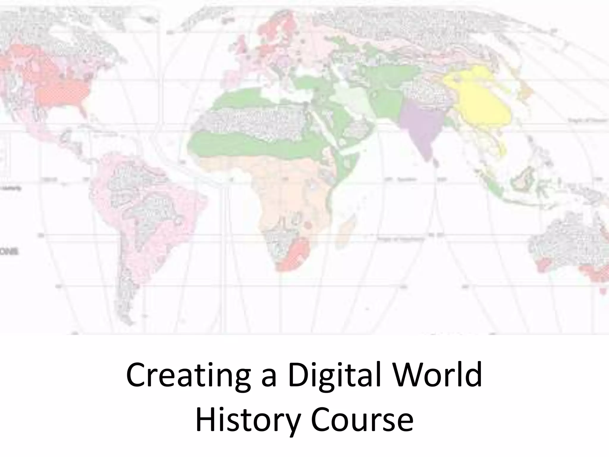 Creating a Digital World
History Course
 
