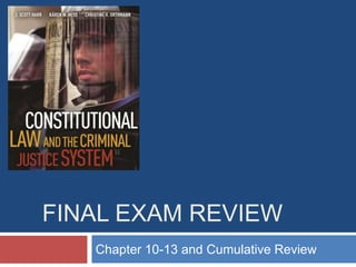 FINAL EXAM REVIEW
Chapter 10-13 and Cumulative Review
 