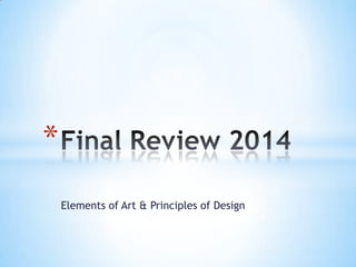 Elements of Art & Principles of Design
*
 