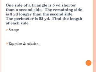One side of a triangle is 5 yd shorter than a second side.  The remaining side is 3 yd longer than the second side.  The perimeter is 52 yd.  Find the length of each side. Set up: Equation & solution: 