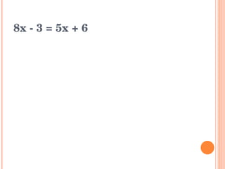 8x - 3 = 5x + 6 