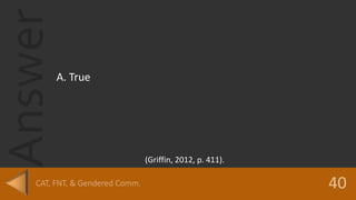 Answer
A. True
(Griffin, 2012, p. 411).
 