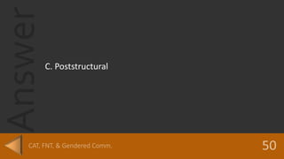 Answer
C. Poststructural
 