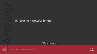 Answer
B. Language conveys intent
(Wood chapters).
 