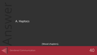 Answer
A. Haptocs
(Wood chapters).
 