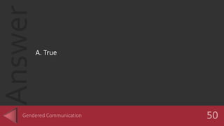 Answer
A. True
 