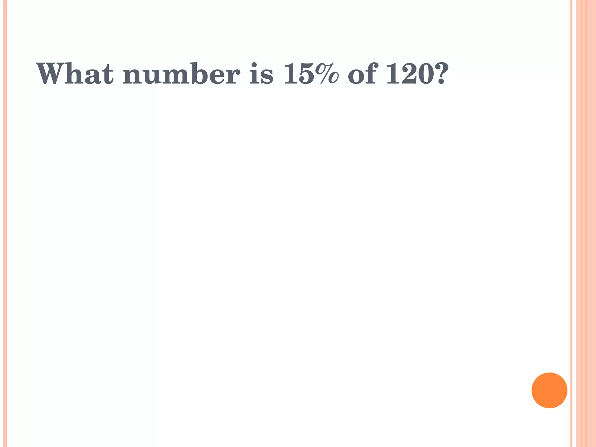 What number is 15% of 120? 