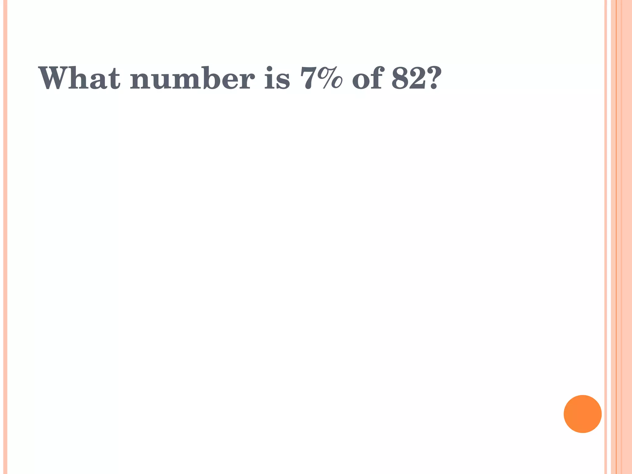What number is 7% of 82? 