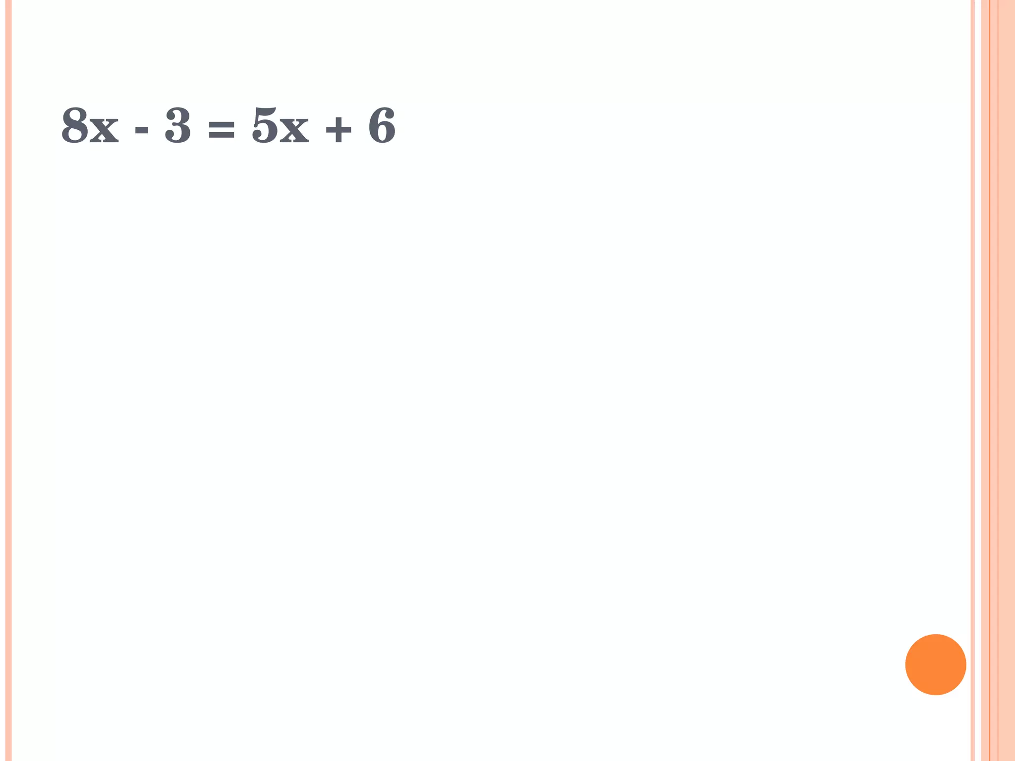 8x - 3 = 5x + 6 
