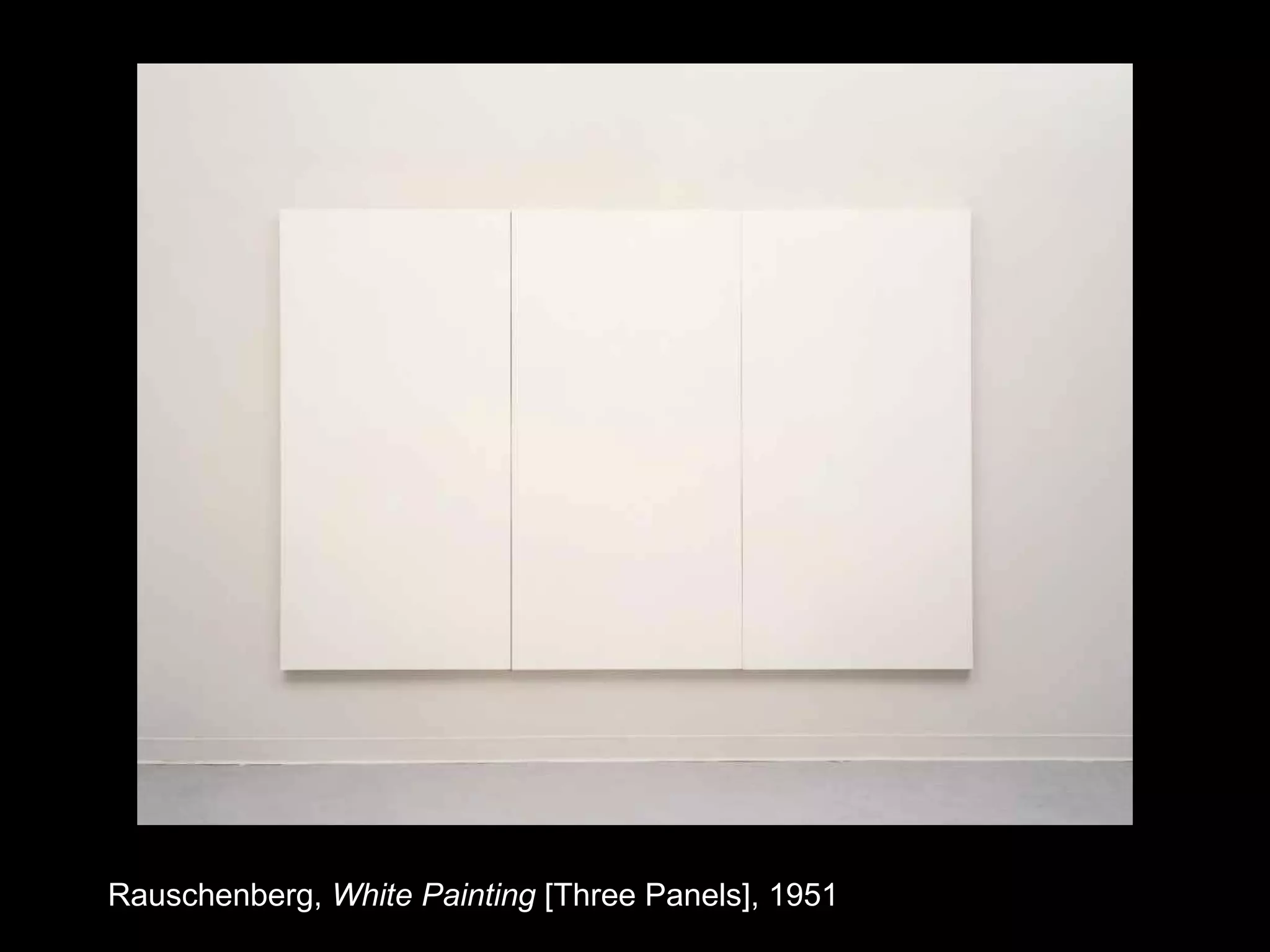 Rauschenberg,  White Painting  [Three Panels], 1951 