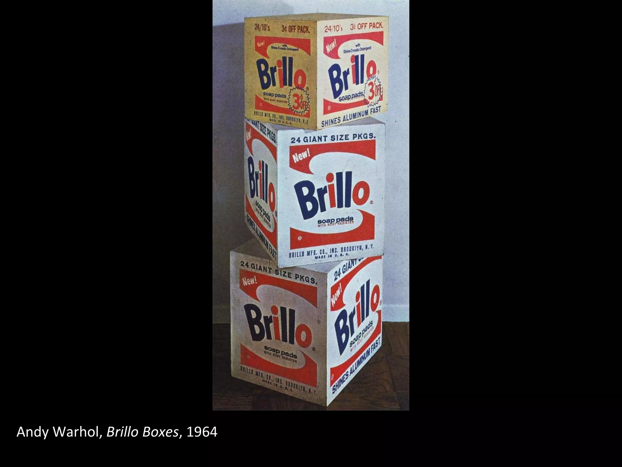Andy Warhol,  Brillo Boxes , 1964 