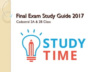 Final Exam Study Guide 2017Final Exam Study Guide 2017
Cadastral 2A & 2B Class
 