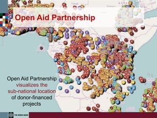 Open Aid Partnership




Open Aid Partnership
   visualizes the
sub-national location
 of donor-financed
      projects
 