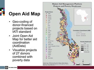Open Aid Map
• Geo-coding of
  donor-financed
  projects based on
  IATI standard
• Joint Open Aid
  Map for better aid
  coordination
  (AidData)
• Visualize projects
  of 27 donors
  combined with
  poverty data
 