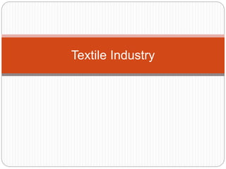 Textile Industry
 