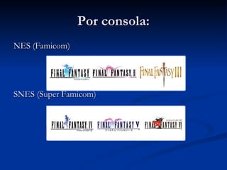 Por consola: NES (Famicom) SNES (Super Famicom) 