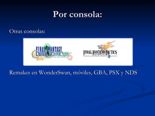 Por consola: Otras consolas: Remakes en WonderSwan, móviles, GBA, PSX y NDS 