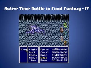 Active Time Battle in Final Fantasy - IV
 