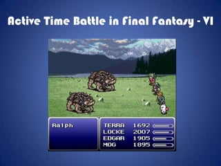 Active Time Battle in Final Fantasy - VI
 
