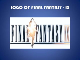 LOGO OF FINAL FANTASY - IX
 