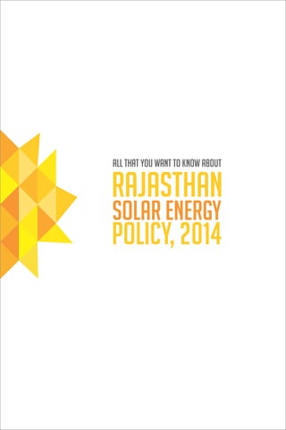 Rajasthan
Solar Energy
Policy, 2014
all that you want to know About
 
