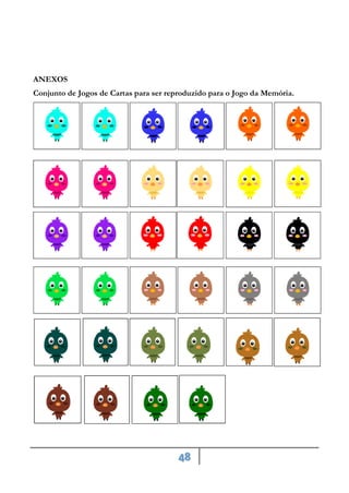 48
ANEXOS
Conjunto de Jogos de Cartas para ser reproduzido para o Jogo da Memória.
 