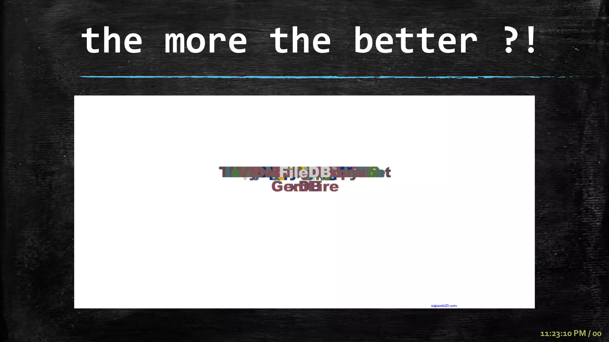 the more the better ?!




                     11:23:10 PM / 00
 