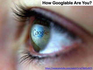 How Googlable Are You?




 https://www.youtube.com/watch?v=qT4kK2uRZTI
 