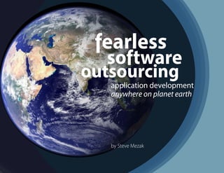 outsourcing
   application development
   anywhere on planet earth




   by Steve Mezak


                    by Author Name
 