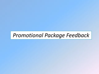 Promotional Package Feedback
 