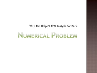 Numerical ProblemWith The Help Of FEM Analysis For Bars