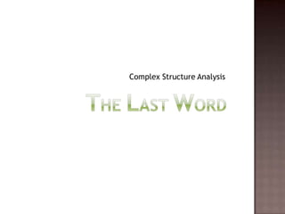 The Last WordComplex Structure Analysis