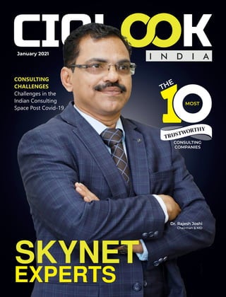 I N D I A
SKYNET
EXPERTS
THE
CONSULTING
COMPANIES
MOST
Y
H
T
R
O
W
T
S
U
R
T
January 2021
Dr. Rajesh Joshi
Chairman & MD
CONSULTING
CHALLENGES
Challenges in the
Indian Consulting
Space Post Covid-19
 