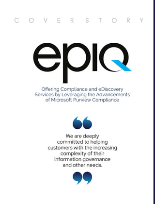 Oﬀering Compliance and eDiscovery
Services by Leveraging the Advancements
of Microsoft Purview Compliance
We are deeply
committed to helping
customers with the increasing
complexity of their
information governance
and other needs.
 